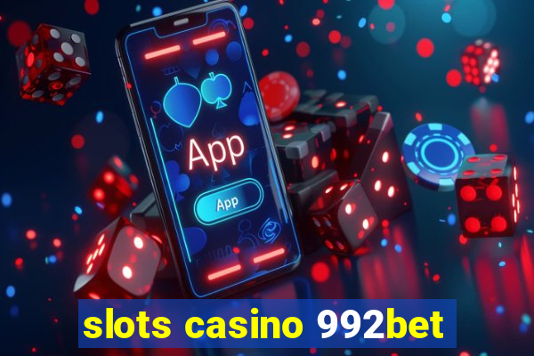 slots casino 992bet